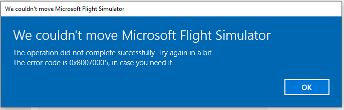 Error code 0x80070005 when trying to move Flight Simulator 2020 0361ae0a-9212-4761-b30c-ed259a838a55?upload=true.png