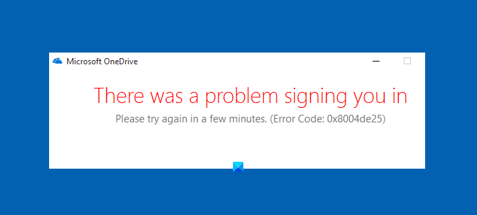 How to fix OneDrive Error Code 0x8004de25 or 0x8004de85 0x8004de25.png