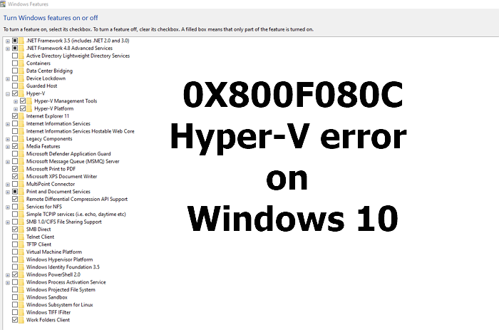 Fix 0X800F080C Hyper-V error on Windows 10 0X800F080C-Hyper-V-error-Windows-10.png