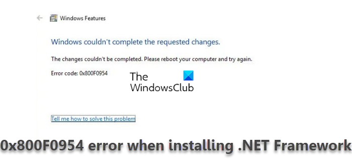 Fix 0x800F0954 error when installing .NET Framework in Windows 11/10 0x800F0954-error-when-installing-.NET-Framework.png