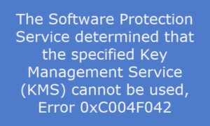 Error 0xC004F042, Specified Key Management Service (KMS) cannot be used 0xC004F042-300x180.jpg
