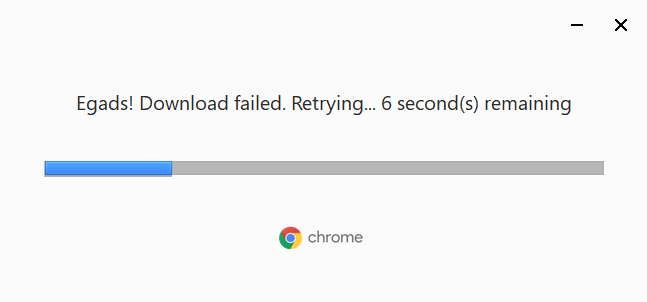 Egads! Download failed. Retrying. ERROR GOOGLE CHROME (STEAM,GOOGLE EARTH,ANY OTHER APPS) 158bed1e-1efd-4941-9a68-7001aa47758f?upload=true.png