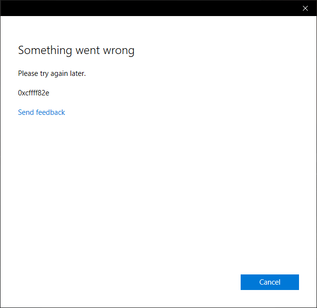 Error 0xCFFFF82E in WIndows 10 21d635d2-cab7-4f39-b413-24c9c4a8323a?upload=true.png