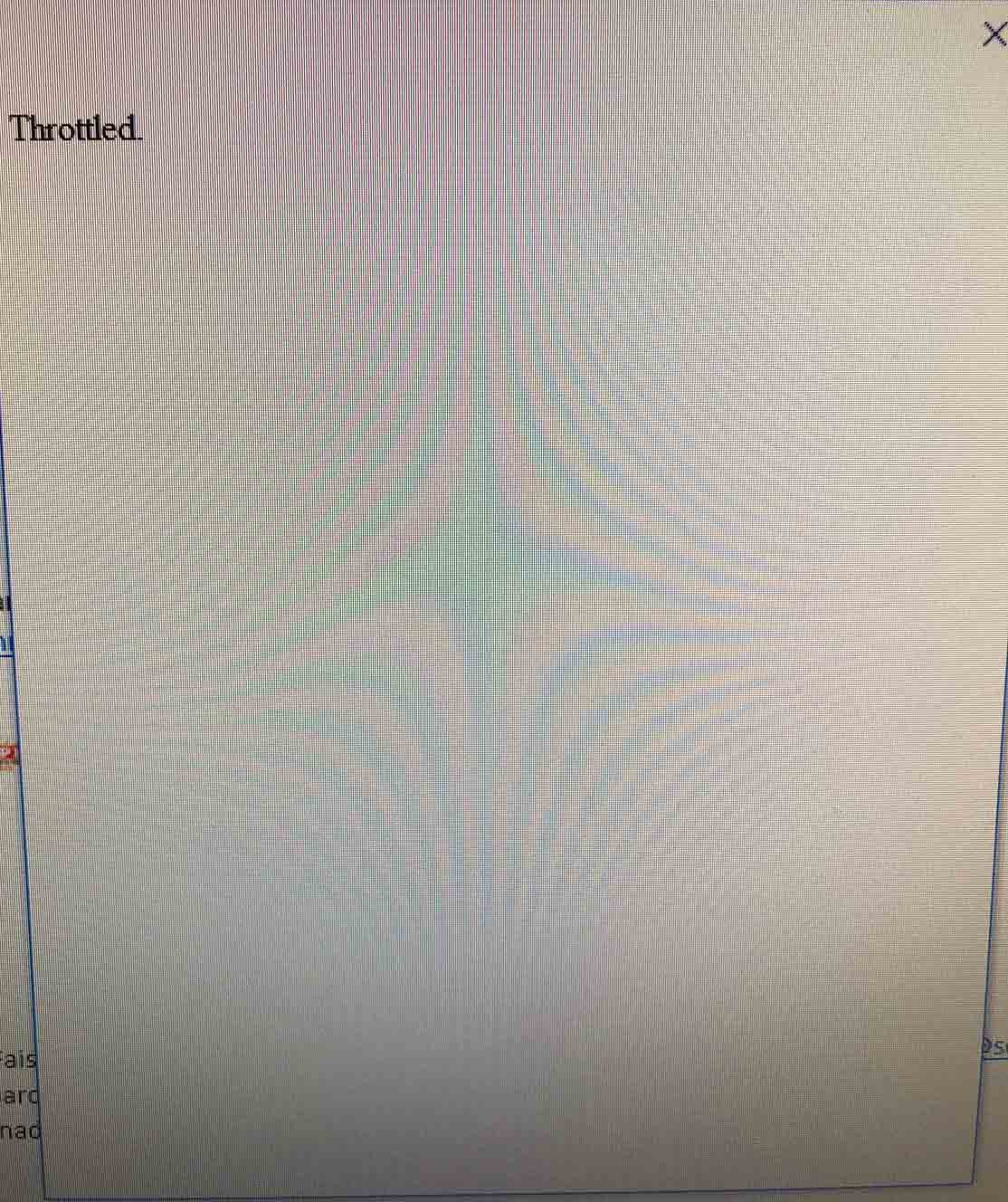 Blank Window with the word Throttled in it. 392f24fc-8b8c-48ba-94a1-7bc026be594d?upload=true.jpg