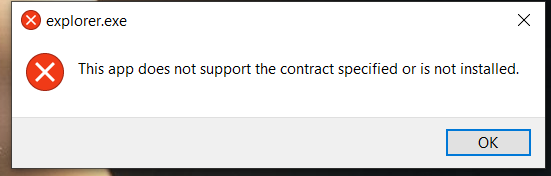 EXPLORER.EXE THE APP  DOESNT SUPPORT THE CONTRACT SPECIFIED OR NOT INSTALLED  while... 44d2aa5a-d3bd-4840-8f9b-197e177b4680?upload=true.png