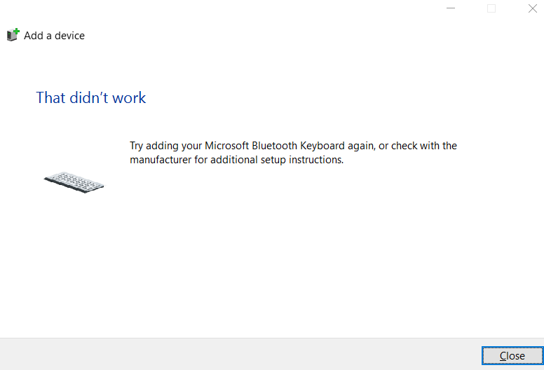 I can't pair Microsoft Keyboard - That didn't work message 5bfdbc0f-a5e5-49eb-b4e2-a3df313d6205?upload=true.png