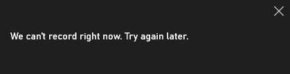 Windows screen recording "We can't record right now. Try again later." 62a78e26-1763-42a5-8c6b-74be4ce85f3a?upload=true.png