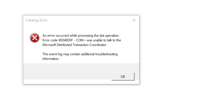 Error: 8004E00F - COM+ was unable to talk to the Microsoft Distributed Transaction... 6ad46750-751d-4fd6-b17f-8ab3c3dbd5a6?upload=true.png