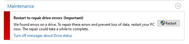 "Restart to repair drive errors IMPORTANT" under security and maintenance tab in control... 880dbe8d-687c-471f-a569-e49fb95e3596?upload=true.jpg