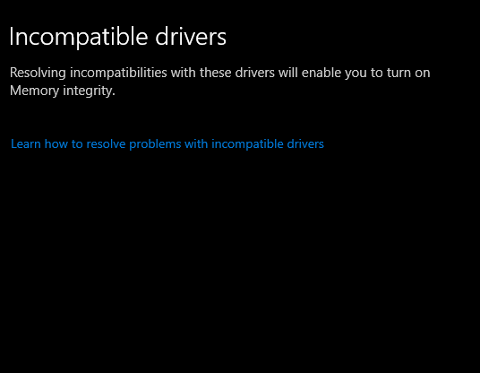 Nothing Showing in the "Incompatible drivers" link when Trying to turn on Memory Integrity 8c3d9ba8-4f02-48f5-ad87-4431d7edb11c?upload=true.png