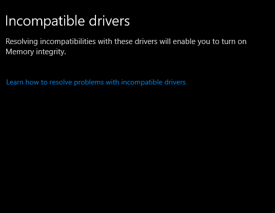 Windows 10 - Memory Integrity - Incompatible Drivers 8c3d9ba8-4f02-48f5-ad87-4431d7edb11c?upload=true.png