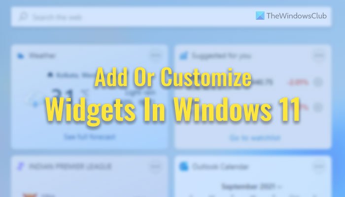 How to add and customize Widgets in Windows 11 add-customize-widgets-windows-11.jpg