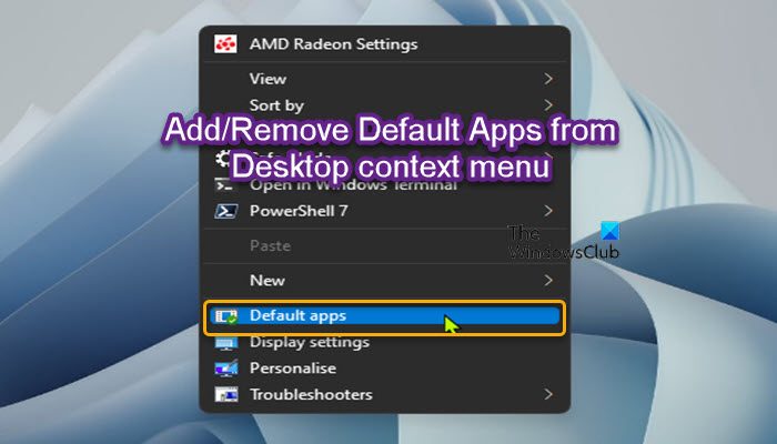 How to add or remove Default Apps from Desktop context menu in Windows 11/10 Add-or-remove-Default-Apps-from-Desktop-context-menu.jpg