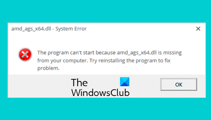 How to fix amd_ags_x64.dll missing error in Windows 11/10 amd_ags_x64.dll-missing-error.png