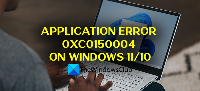 Fix Application Error 0xc0150004 on Windows 11/10 Application-Error-0xc0150004-on-Windows.png