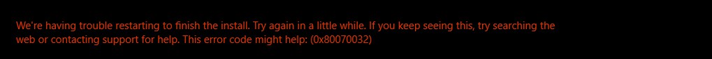 Windows Update Error 0x80070032, We’re having trouble restarting to finish the install b1d58232-9b34-4f58-bd35-8158fd843140.jpg