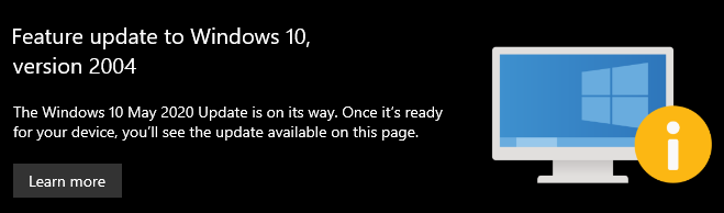 The Windows 10 May 2020 Update is on its way. Once it’s ready for your device, you’ll see... bc8cbebd-0ed3-4bcb-8729-29c9b16171e2?upload=true.png