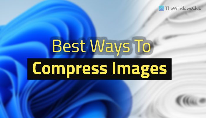 Best ways to compress Images on Windows 11/10 best-ways-compress-images.jpg