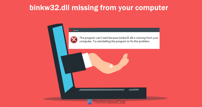 Fix binkw32.dll not found or missing error on Windows 11/10 binkw32.dll-missing-from-your-computer.png