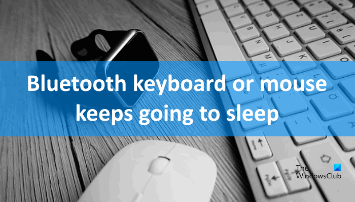 Bluetooth keyboard or mouse keeps going to Sleep on Windows 11/10 Bluetooth-keyboard-mouse-sleeps-frequently.png