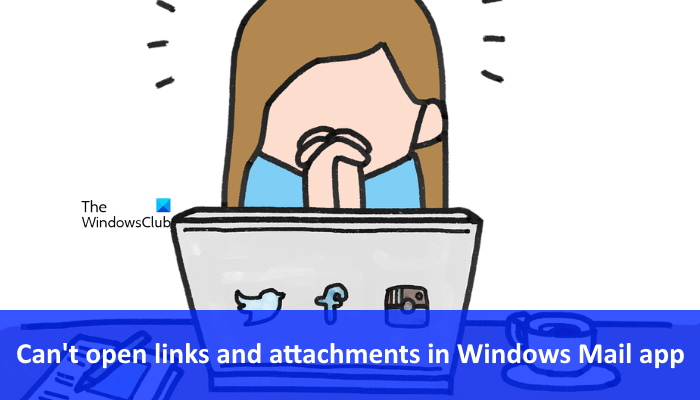 Can’t open links and attachments in Windows Mail app Cannot-open-links-attachments-in-Windows-Mail.png