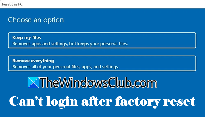 Can’t login after Factory Reset in Windows 11 Cant-login-after-factory-reset.png