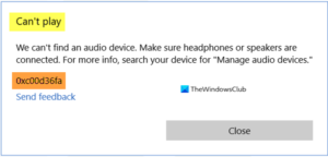 Can’t play, Error 0xc00d36fa, We can’t find an audio device Cant-play-Error-0xc00d36fa-300x144.png