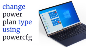 How to change the Power Plan type using PowerCFG command line in Windows 10 change-the-power-plan-type-using-powercfg-300x169.png