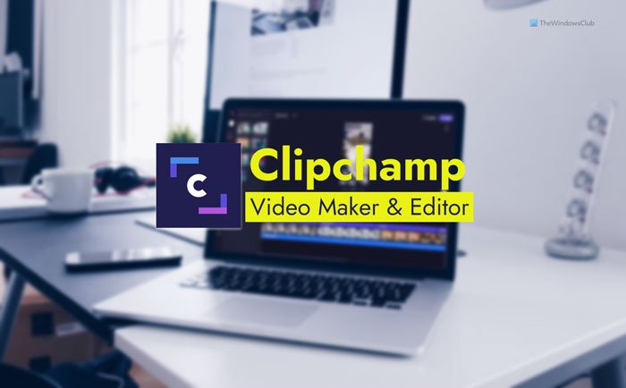 How to use Clipchamp free online video maker and editor app in Windows 11 clipchamp-free-online-video-maker-editor-app.jpg