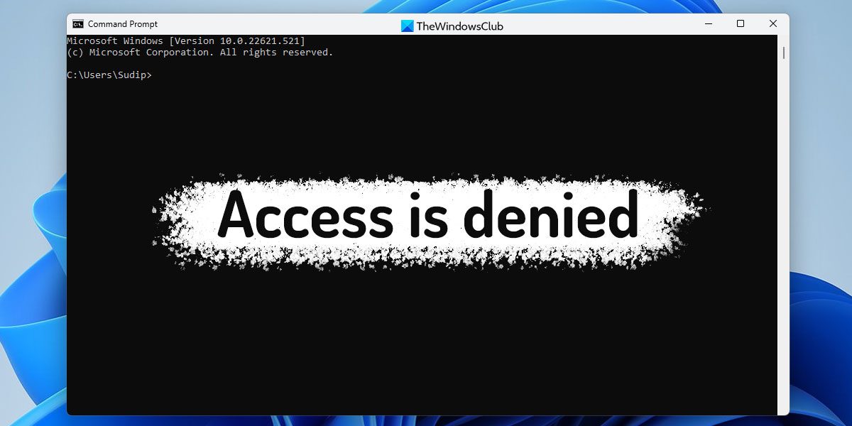 Command Prompt Access denied to Administrator in Windows 11/10 command-prompt-access-denied.jpg