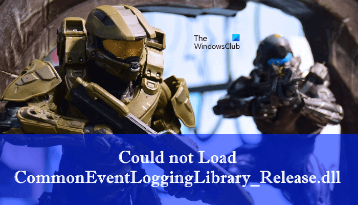 Could not Load CommonEventLoggingLibrary_Release.dll Halo error CommonEventLoggingLibrary_Release-DLL-error.png