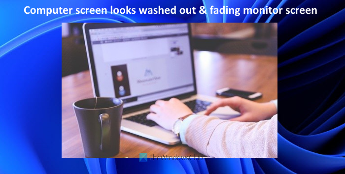 Computer screen looks washed out or Fading monitor screen computer-screen-washed-out.png