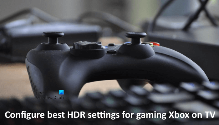 How to configure best HDR settings for gaming on Xbox on TV Configure-best-HDR-settings-for-gaming-Xbox-on-TV.png