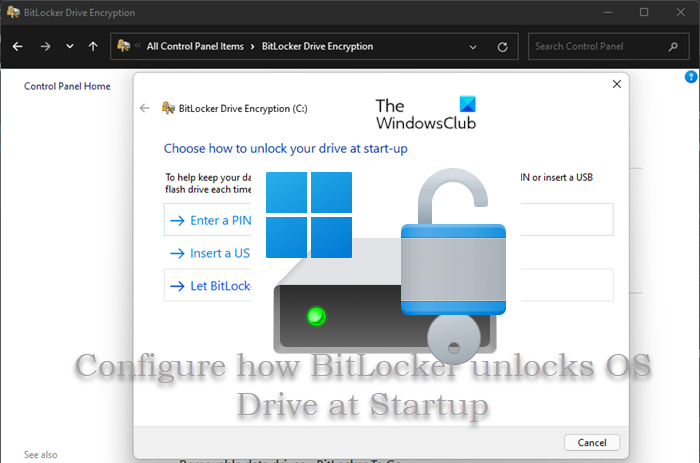 Choose how BitLocker unlocks OS Drive at Startup in Windows 11/10 Configure-how-BitLocker-unlocks-OS-Drive-at-Startup.png