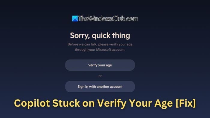 Copilot stuck on Verify your age [Fix] Copilot-Stuck-on-Verify-Your-Age-Fix.jpg