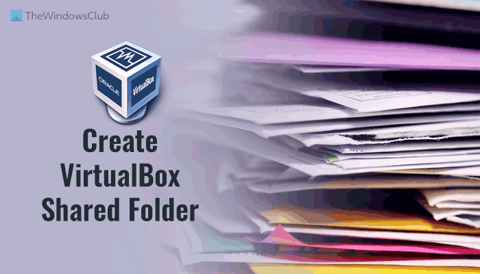 How to create a VirtualBox shared folder in Windows 11/10 create-virtualbox-shared-folder-4.png