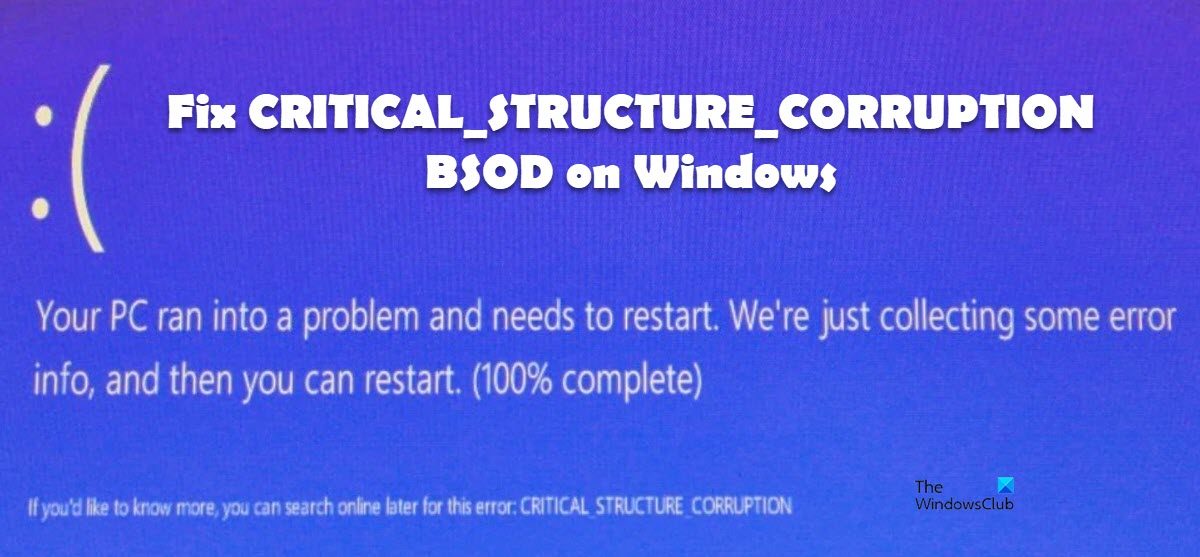 Fix CRITICAL_STRUCTURE_CORRUPTION BSOD on Windows 11/10 CRITICAL_STRUCTURE_CORRUPTION-BSOD.jpg