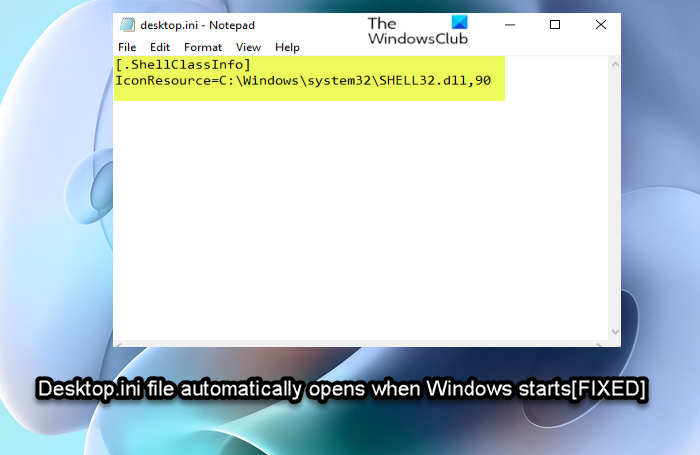 Desktop.ini file opens automatically on startup in Windows 11/10 Desktop.ini-file-automatically-opens-when-Windows-starts.png