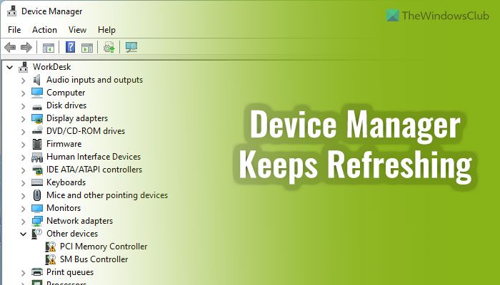 Device Manager keeps refreshing constantly in Windows 11 device-manager-keeps-refreshing.jpg