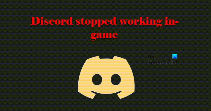 Fix Discord stopped working in game on Windows PC discord-stopped-working-in-game.png