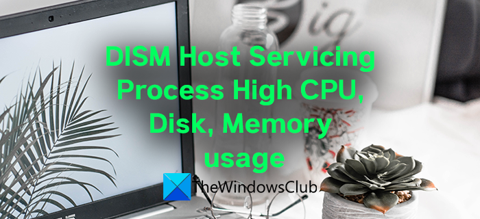 DISM Host Servicing Process (DismHost.exe) High CPU, Disk, Memory usage DISM-Host-Servicing-Process-High-CPU-Disk-Memory-usage.png