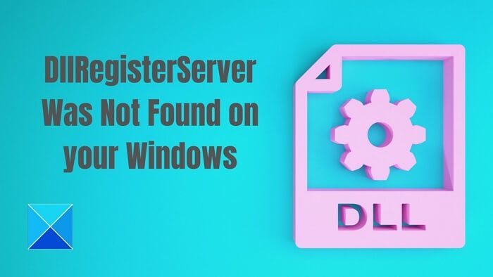 DllRegisterServer was not found in Windows 11/10 DllRegisterServer-Was-Not-Found-on-your-Windows.jpg