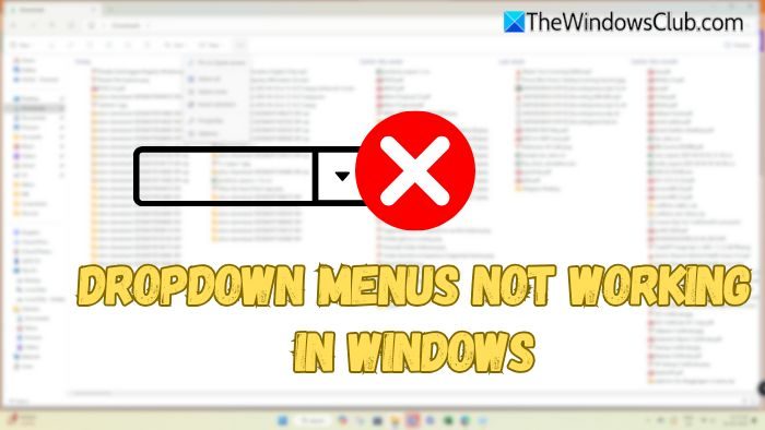 Dropdown menus not working in Windows 11 Dropdown-menus-not-working-in-Windows.jpg