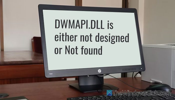 DWMAPI.DLL is either not designed or Not found DWMAPI-DLL-is-either-not-designed.jpg