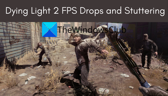 Dying Light 2 FPS Drops and Stuttering on Windows PC Dying-Light-2-FPS-Drops-and-Stuttering.png