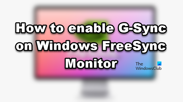 How to enable G-Sync on Windows FreeSync Monitor enable-G-Sync-on-Windows-FreeSync-Monitor.png