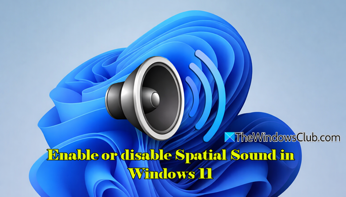 Enable or disable Spatial Sound in Windows 11 Enable-or-disable-Spatial-Sound-in-Windows-11.png
