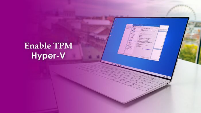 How to enable TPM in Hyper-V to install Windows 11 enable-tpm-hyper-v-2.jpg