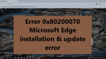 Fix error 0x80200070 during installation or updating of Microsoft Edge Error-0x80200070-Microsoft-Edge-150x84.png