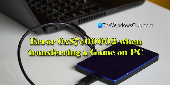 Error 0x87e00002 when transferring a Game on PC Error-0x87e00002-when-transferring-a-Game-on-PC.jpg
